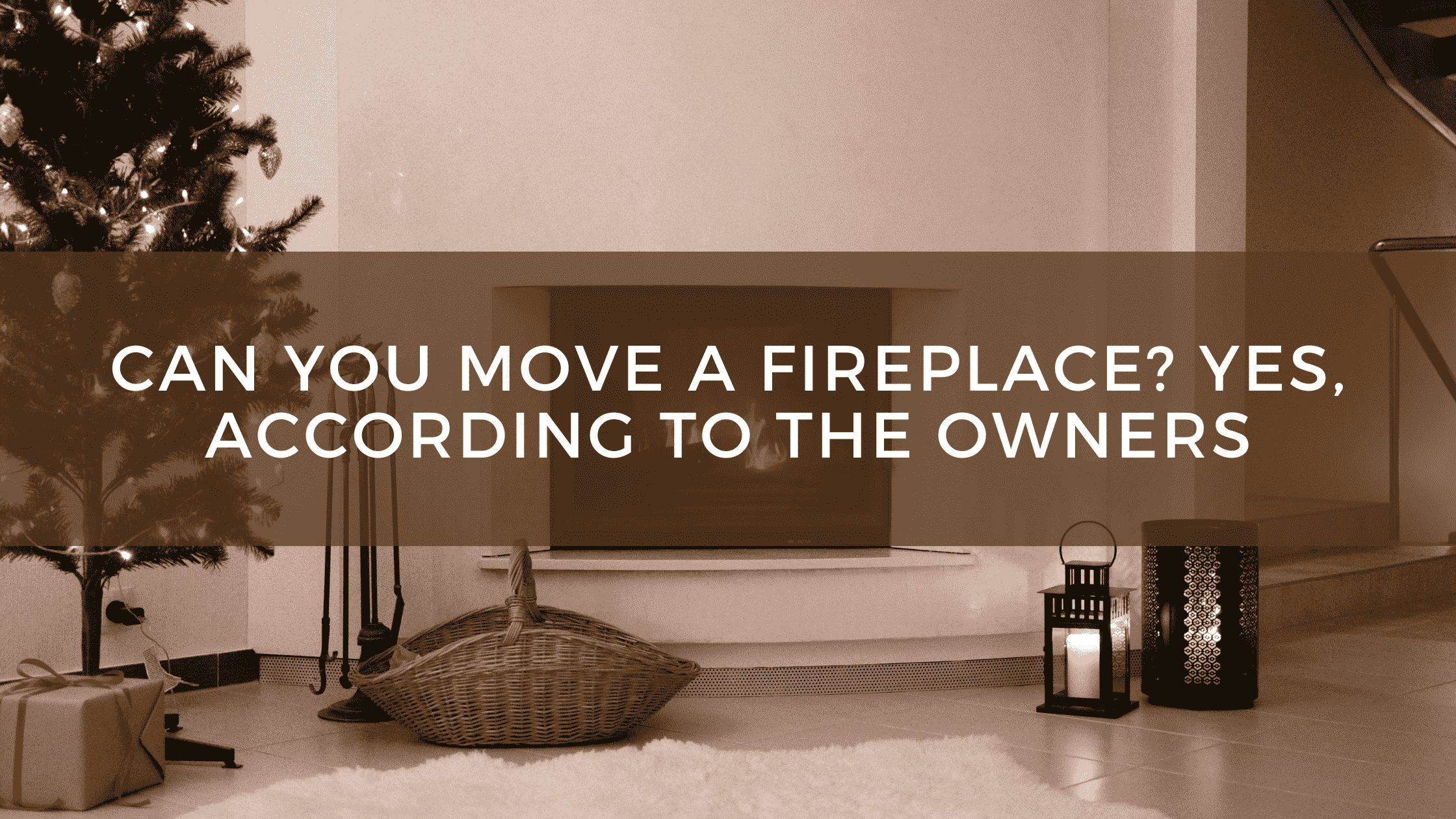 Can You Move A Fireplace