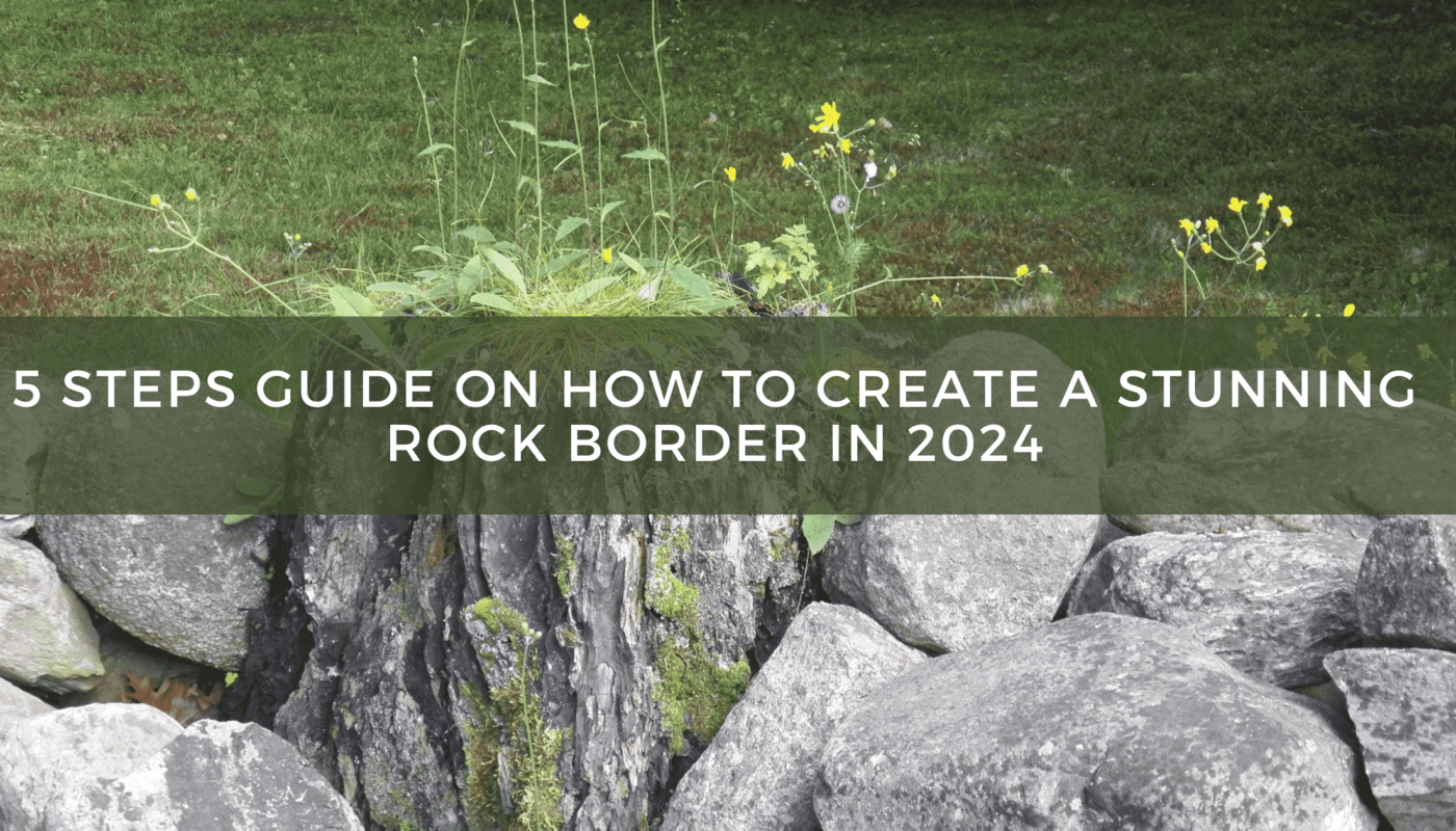 How to Create a Stunning Rock Border