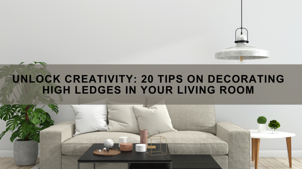 how to decorate a high ledge in living room