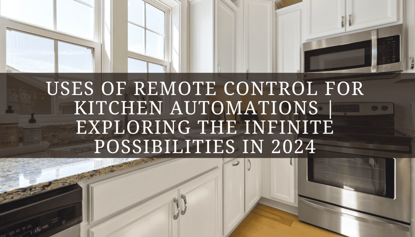 Uses Of Remote Control For Kitchen Automations