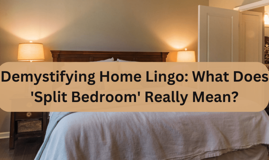 Demystifying Home Lingo: What Does ‘Split Bedroom’ Really Mean?