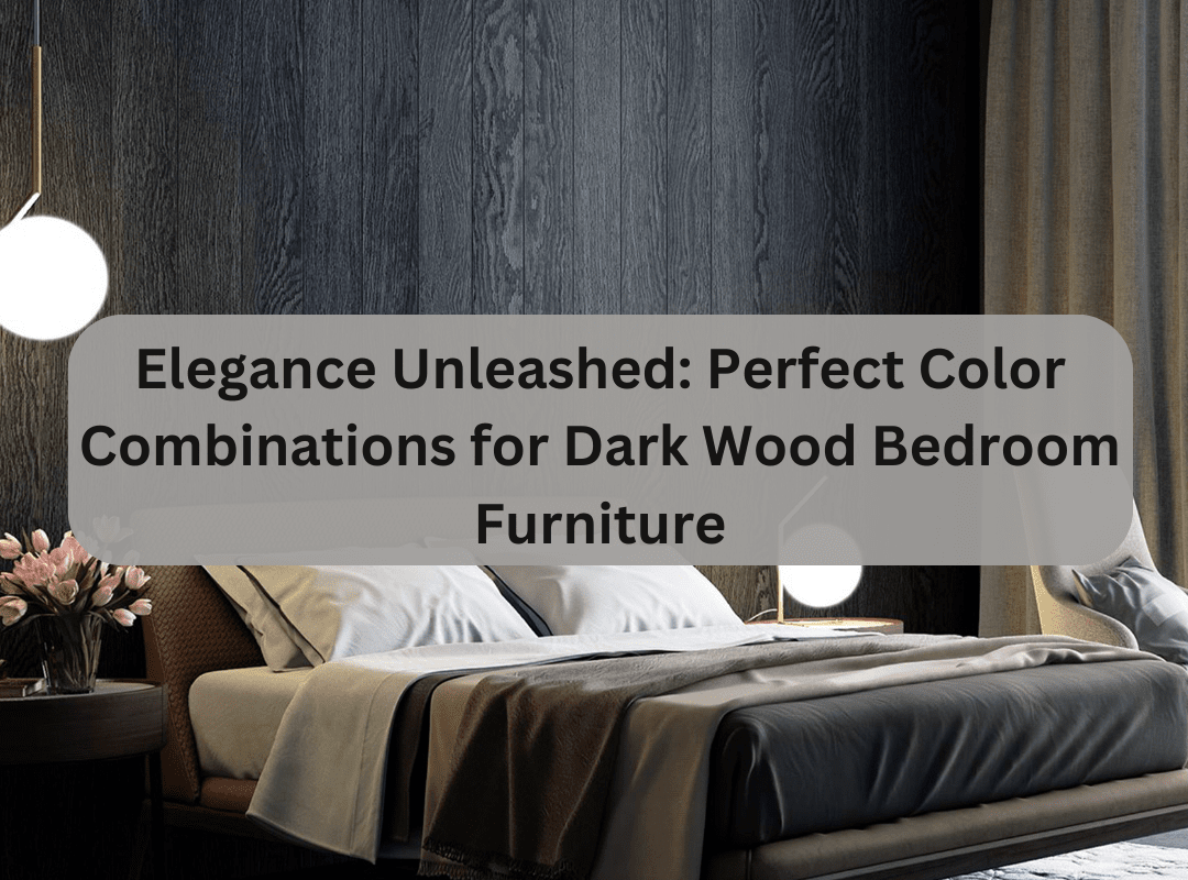 what colors go with dark wood bedroom furniture