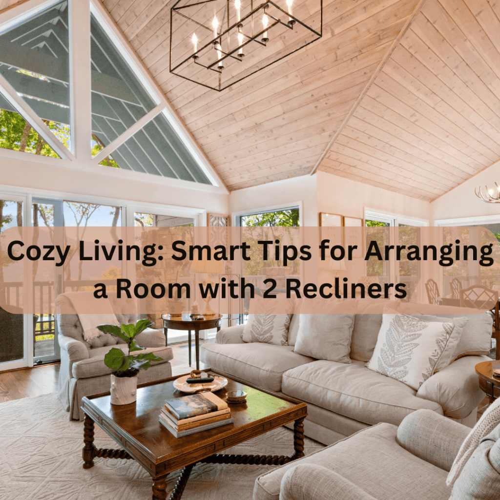 how to arrange living room with 2 recliners