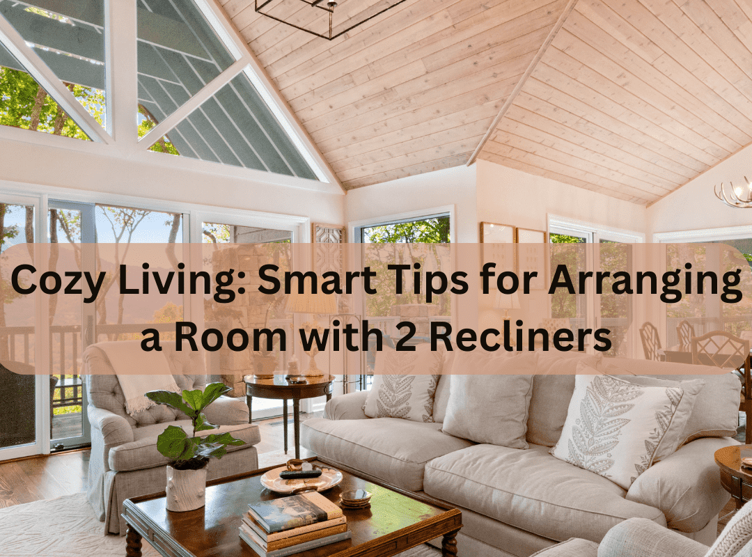 how to arrange living room with 2 recliners