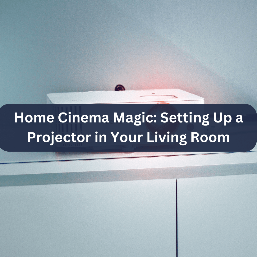 how to set up projector in living room