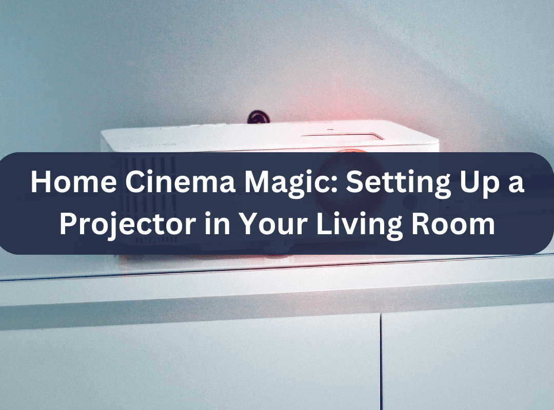 how to set up projector in living room
