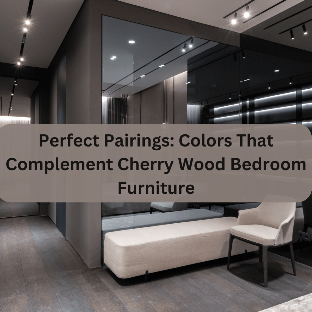 what colors go with cherry wood bedroom furniture