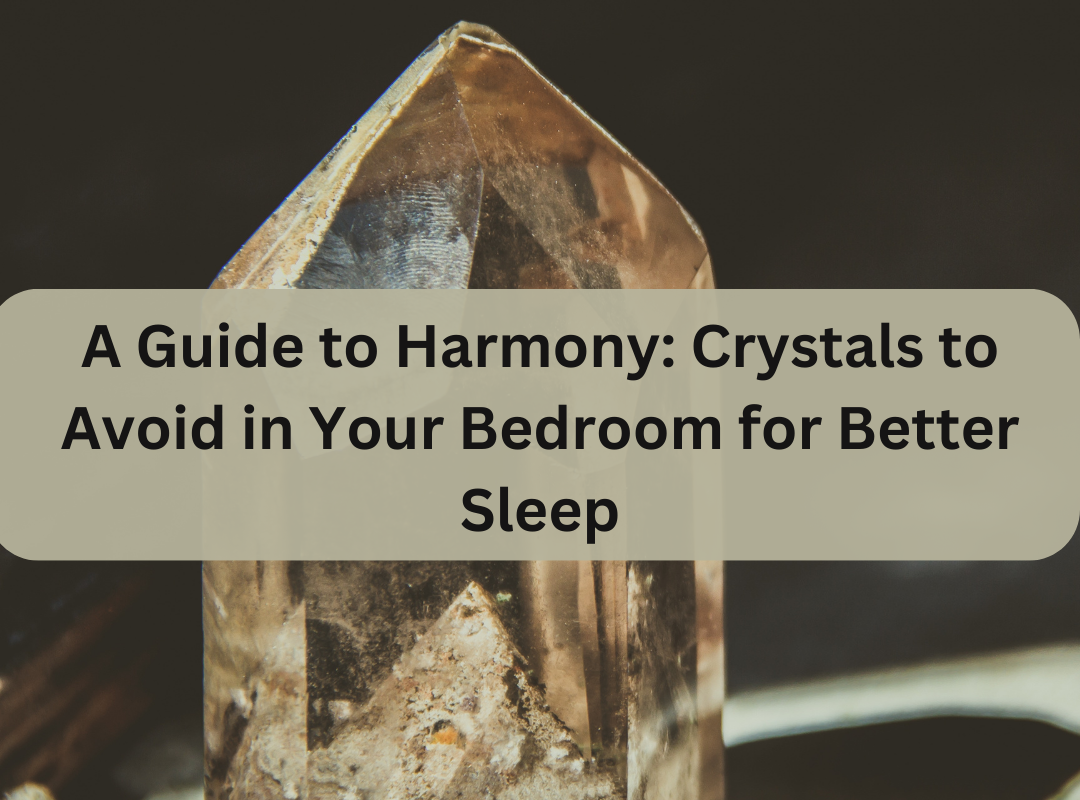 what crystals should not be in your bedroom