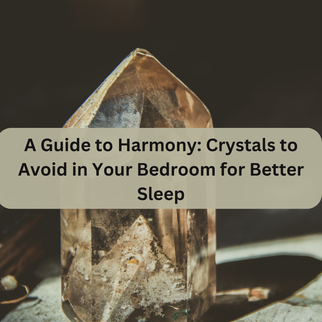 what crystals should not be in your bedroom