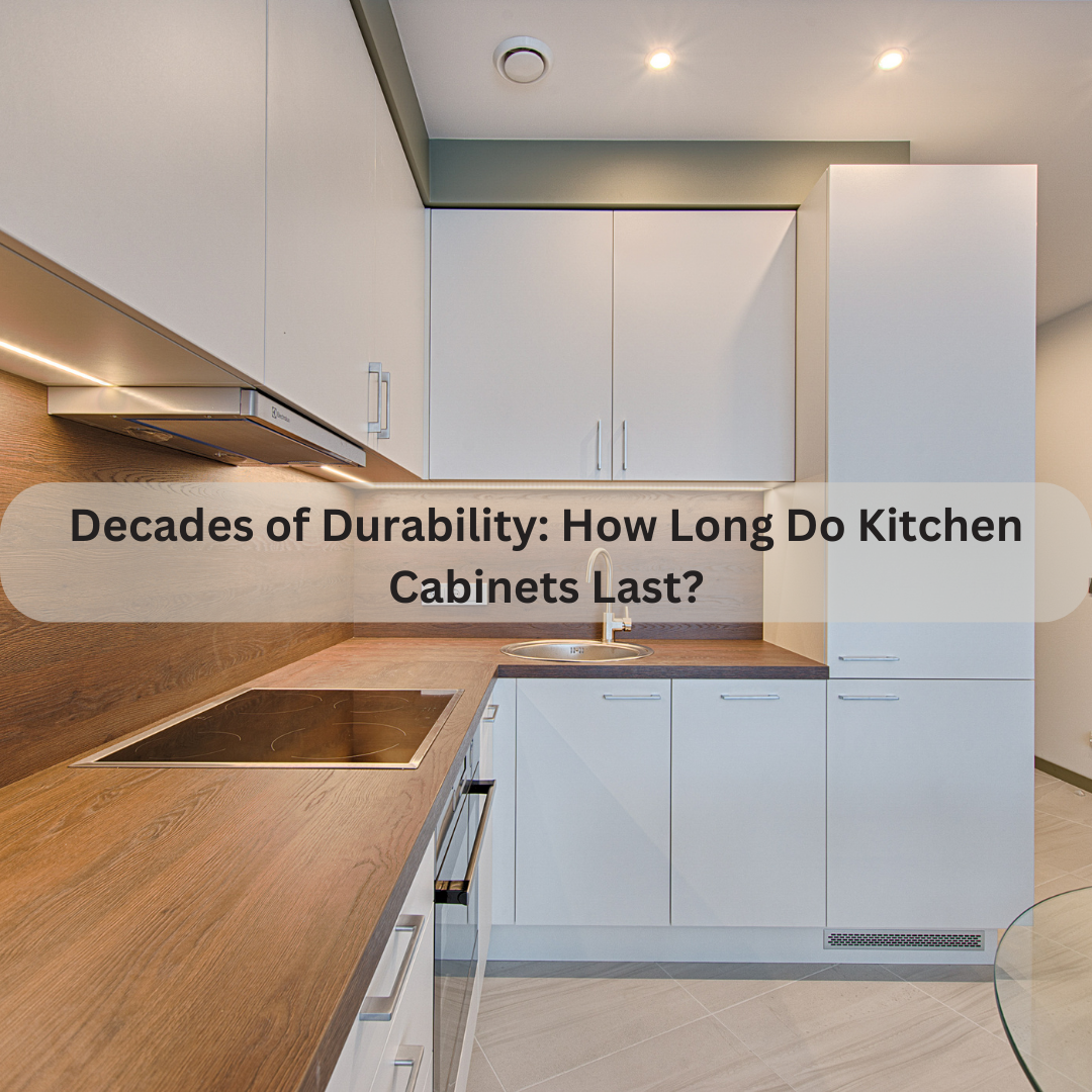 How Long Do Kitchen Cabinets Last