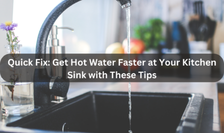 How To Get Hot Water Faster At Kitchen Sink