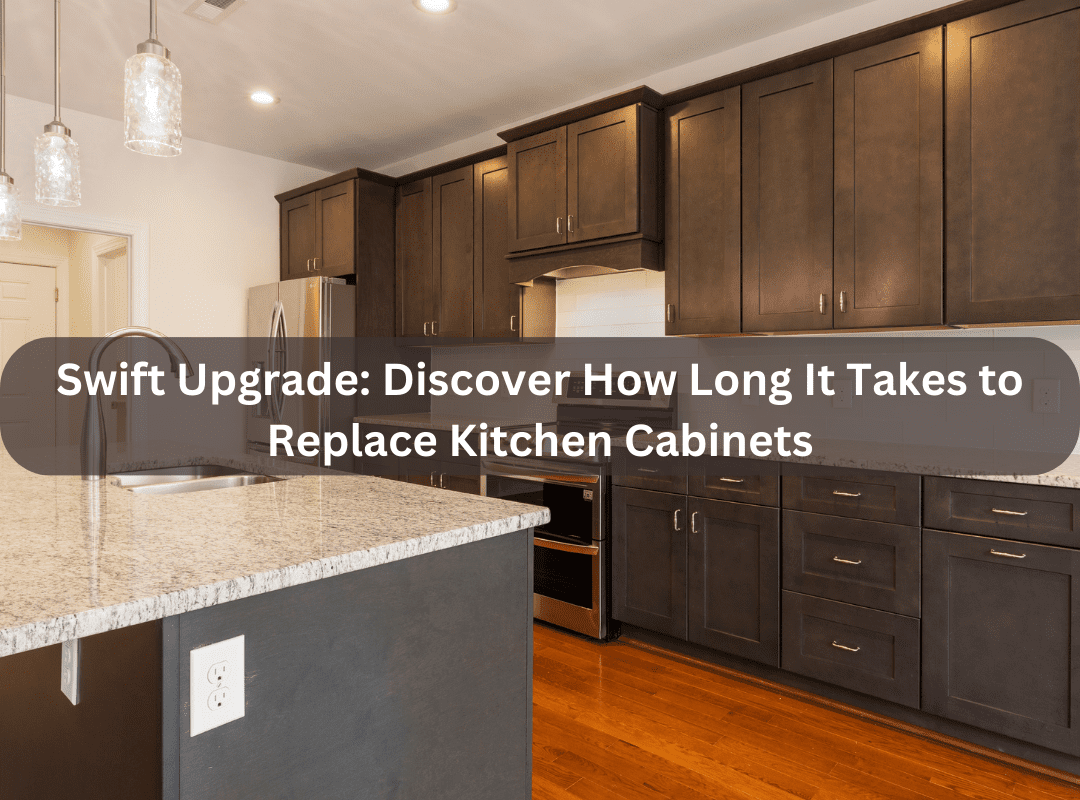 How Long Does It Take To Replace Kitchen Cabinets