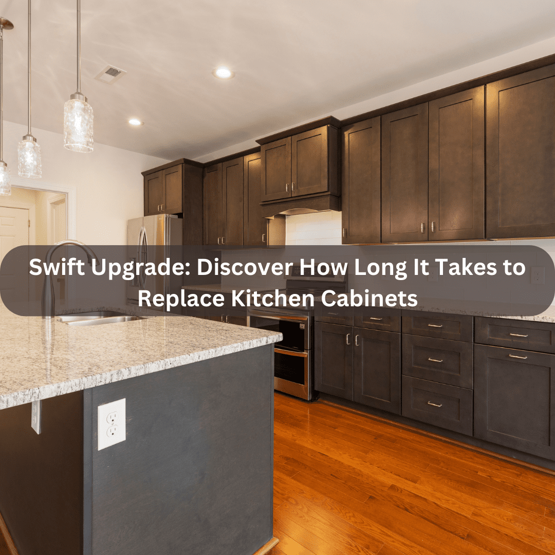 How Long Does It Take To Replace Kitchen Cabinets