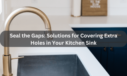 How To Cover Extra Holes In Kitchen Sink