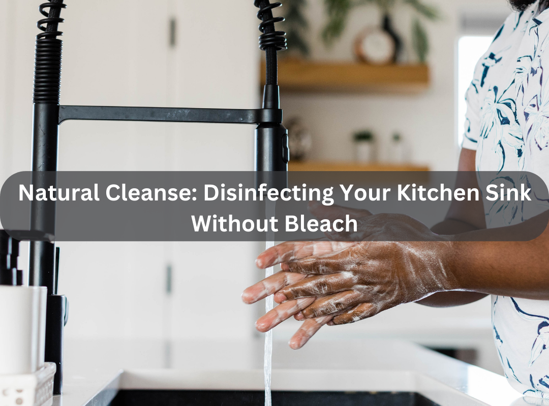 How To Disinfect Kitchen Sink Without Bleach
