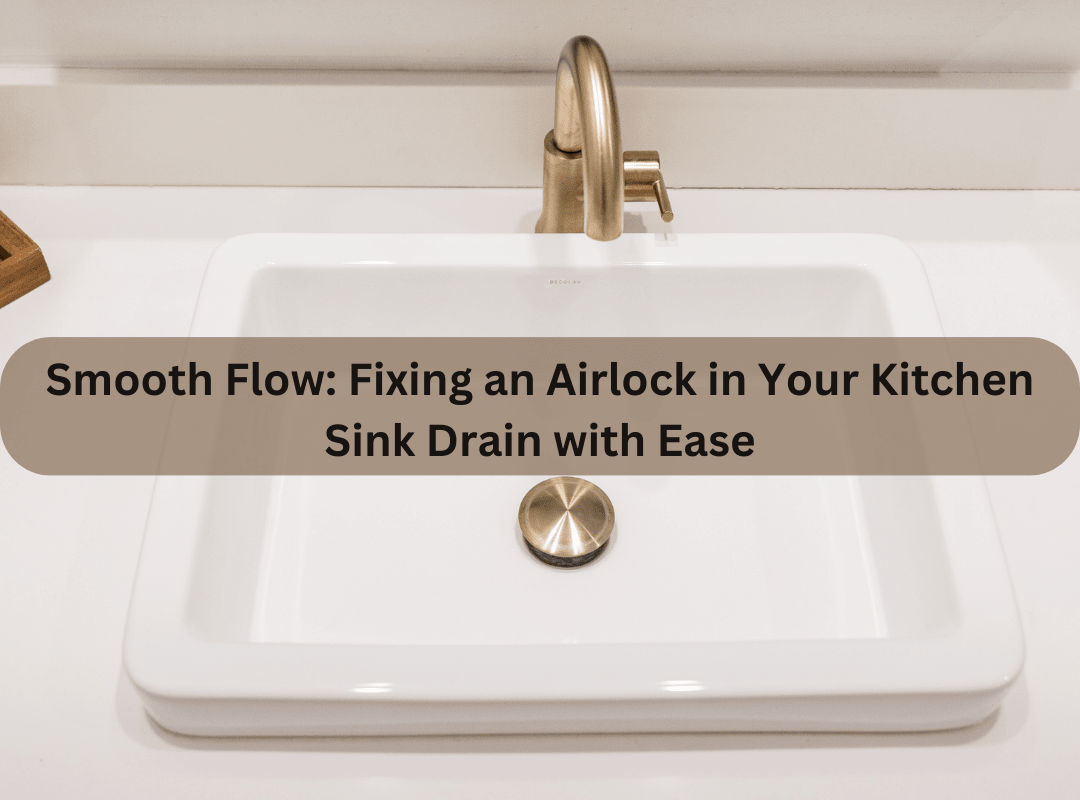 How To Fix Airlock In Kitchen Sink Drain