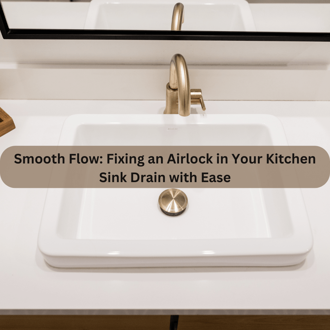 How To Fix Airlock In Kitchen Sink Drain