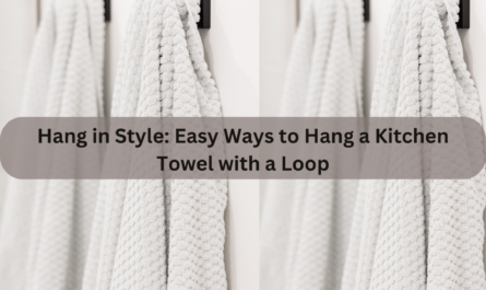 How To Hang Kitchen Towel With Loop