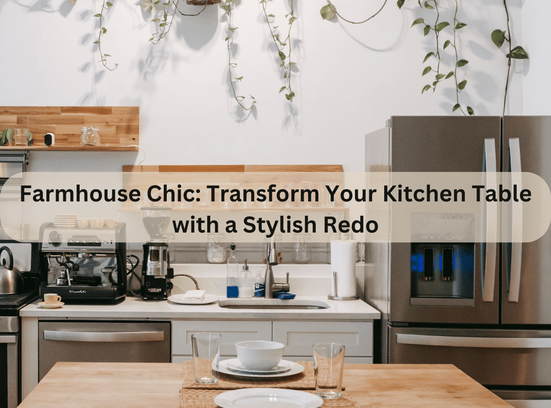 How To Redo A Kitchen Table Farmhouse Style