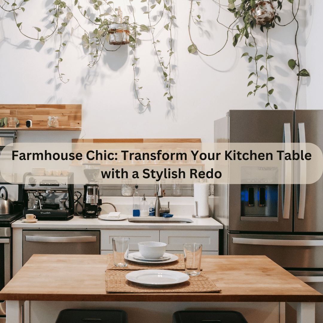 How To Redo A Kitchen Table Farmhouse Style