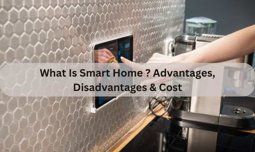 What Is Smart Home ? Advantages, Disadvantages & Cost