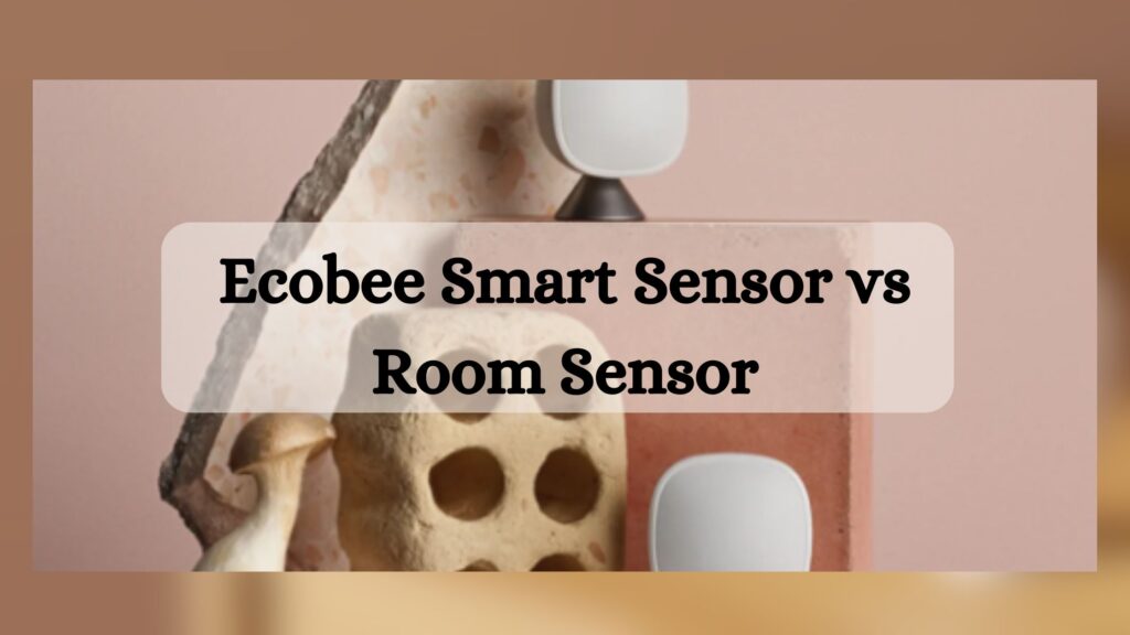 Ecobee Smart Sensor vs Room Sensor